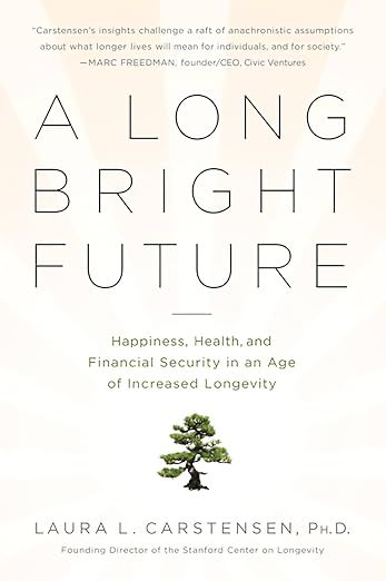 Cover of A Long Bright Future by Laura L. Carstensen, PhD