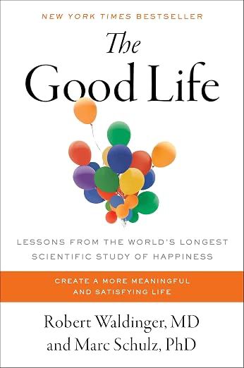 Cover of The Good Life by Robert Waldinger, MD & Marc Schulz, PhD
